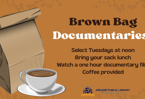 Brown Bag Documentaries. Select Tuesdays at Noon. Bring your sack lunch. Watch a one hour documentary. Coffee provided