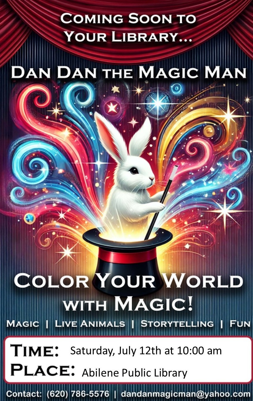 Poster of a rabbit coming out of a hat with the text Dan Dan the Magic man. Color your world with magic! Magic, Live animals, storytelling, fun. Saturday July 12th 10:00 am at Abilene Public Library